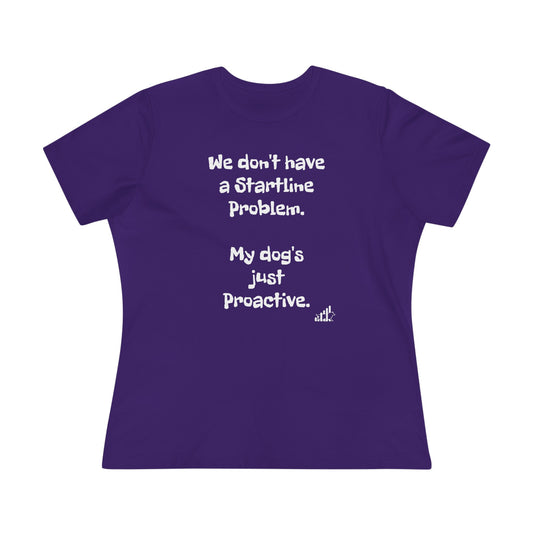 My Dog doesn't have a Startline problem....Women's Jersey Short Sleeve Tee