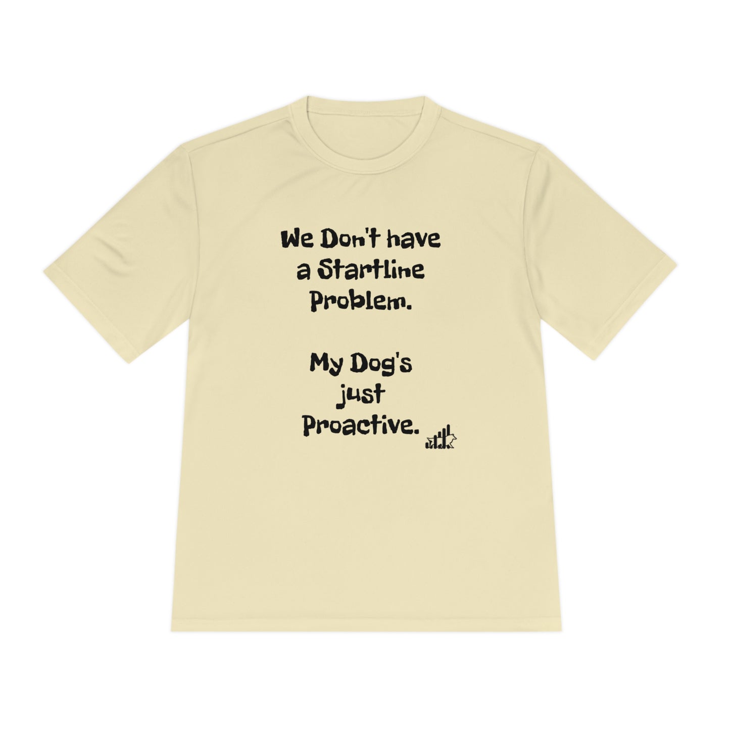 My dog doesn't have a Startline problem...Unisex Sport-Tek Short Sleeve Tee