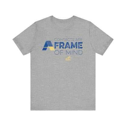 Contacts are A-Frame of Mind Unisex Jersey Short Sleeve Tee