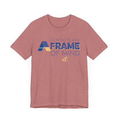 Contacts are A-Frame of Mind Unisex Jersey Short Sleeve Tee