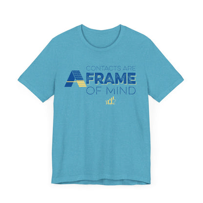 Contacts are A-Frame of Mind Unisex Jersey Short Sleeve Tee